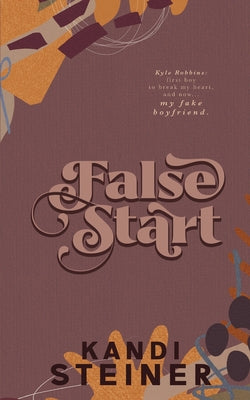 Cover Image for False Start: Special Edition -- Kandi Steiner, Paperback