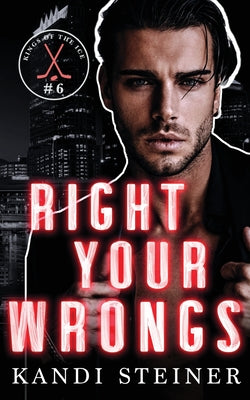 Cover Image for Right Your Wrongs -- Kandi Steiner, Paperback