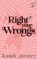 Cover Image for Right Your Wrongs: Special Edition: Special Edition -- Kandi Steiner, Paperback