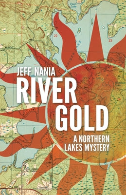 Cover Image for River Gold: A Northern Lakes Mystery -- Jeff Nania, Paperback