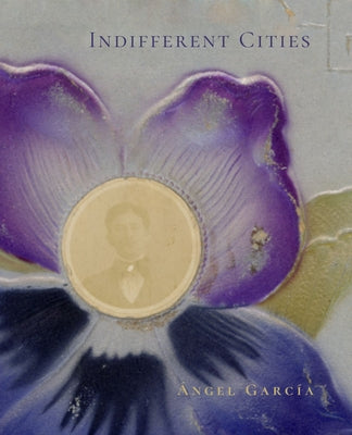 Cover Image for Indifferent Cities -- Ángel García, Paperback