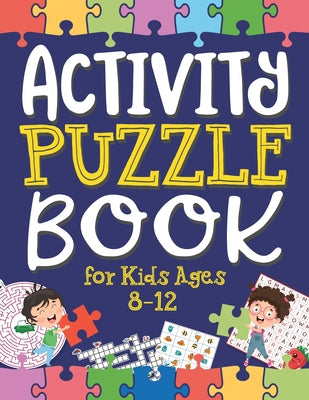 Cover Image for Activity Puzzle Book for Kids Ages 8-12: Captivating Challenges including Mazes, Word Games, Logic Puzzles, Crosswords, Sudoku, and More to Engage You -- Ahoy Publications, Paperback