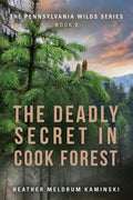 Cover Image for The Deadly Secret in Cook Forest: The Pennsylvania Wilds Series - Book 2 -- Heather Meldrum Kaminski, Paperback