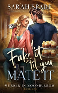 Cover Image for Fake It 'Til You Mate It -- Sarah Spade, Paperback