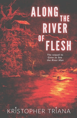 Cover Image for Along the River of Flesh -- Kristopher Triana, Paperback