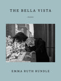 Cover Image for The Bella Vista: Poems -- Emma Ruth Rundle, Hardcover