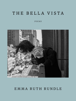 Cover Image for The Bella Vista: Poems -- Emma Ruth Rundle, Hardcover