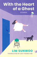 Cover Image for With the Heart of a Ghost: Stories -- Sunwoo Lim, Hardcover