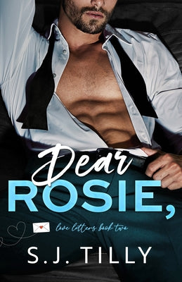 Cover Image for Dear Rosie,: Love Letters Book Two -- S. J. Tilly, Paperback