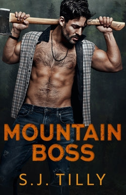 Cover Image for Mountain Boss: Mountain Men Series Book One -- S. J. Tilly, Paperback