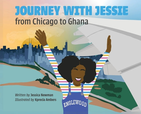 Cover Image for Journey with Jessie from Chicago to Ghana -- Jessica Newman, Hardcover