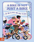 Cover Image for A Bike Is Not Just a Bike: An Ode to Girls Who Dare to Ride -- Michelle Pereira, Hardcover