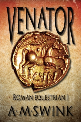 Cover Image for Venator: Roman Equestrian I -- A. M. Swink, Paperback