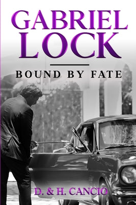 Cover Image for Gabriel Lock: Bound by Fate -- D. &. H. Cancio, Paperback