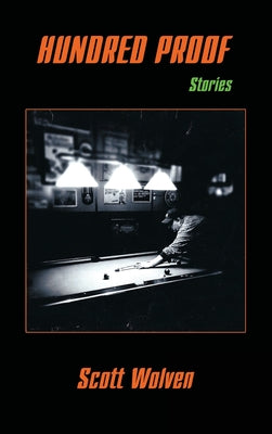 Cover Image for Hundred Proof: Stories -- Scott Wolven, Hardcover