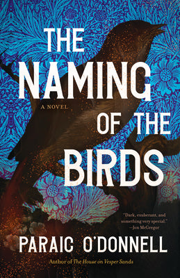 Cover Image for The Naming of the Birds -- Paraic O'Donnell, Hardcover