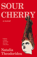 Cover Image for Sour Cherry -- Natalia Theodoridou, Paperback