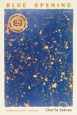 Cover Image for Blue Opening: Poems -- Chet'la Sebree, Paperback