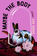 Cover Image for Maybe the Body: Poems -- Asa Drake, Paperback