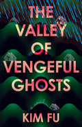 Cover Image for The Valley of Vengeful Ghosts -- Kim Fu, Paperback