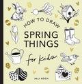 Cover Image for Spring Things: How to Draw Books for Kids with Easter Eggs, Bunnies, Flowers, and More -- Alli Koch, Paperback