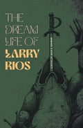 Cover Image for The Dream Life of Larry Rios -- Alex Z. Salinas, Paperback