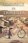Cover Image for Trouble in Tionesta: How the World Should End -- Robert Allen Pringle, Paperback