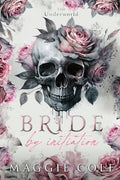 Cover Image for Bride by Initiation: An Secret Society Mafia Marriage Pact Romance -- Maggie Cole, Paperback