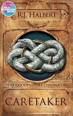 Cover Image for Caretaker: The Goodpasture Chronicles (Book 1) -- R. J. Halbert, Hardcover