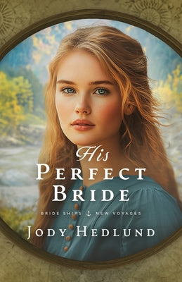 Cover Image for His Perfect Bride: A Bride Ships Novel -- Jody Hedlund, Paperback