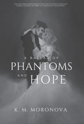 Cover Image for A Ballad of Phantoms and Hope -- K. M. Moronova, Hardcover