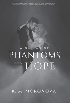 Cover Image for A Ballad of Phantoms and Hope -- K. M. Moronova, Hardcover