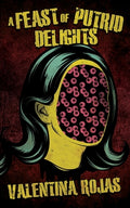 Cover Image for A Feast of Putrid Delights -- Valentina Rojas, Paperback