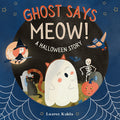 Cover Image for Ghost Says Meow!: A Halloween Story -- Lauren Kukla, Hardcover