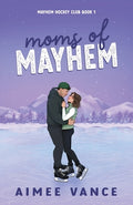 Cover Image for Moms of Mayhem: A Small Town Single Mom Hockey Romance -- Aimee Vance, Paperback