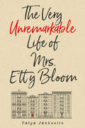 Cover Image for The Very Unremarkable Life of Mrs. Etty Bloom -- Talya Jankovits, Paperback