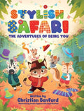 Cover Image for Stylish Safari: The Adventures of Being You -- Christian Benford, Hardcover