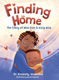 Cover Image for Finding Home: The Story of Miss Kim & King Nick -- Kimberly Underdue, Hardcover