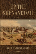 Cover Image for Up the Shenandoah -- Bill Eshenbaugh, Paperback
