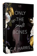 Cover Image for Only the Small Bones: Forbidden Slow Burn Romance -- C. P. Harris, Paperback