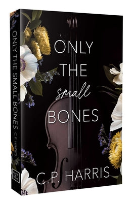 Cover Image for Only the Small Bones: Forbidden Slow Burn Romance -- C. P. Harris, Paperback
