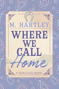 Cover Image for Where We Call Home -- M. Hartley, Paperback