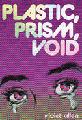Cover Image for Plastic, Prism, Void: Part One -- Violet Allen, Paperback