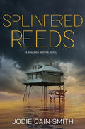 Cover Image for Splintered Reeds -- Jodie Cain Smith, Paperback