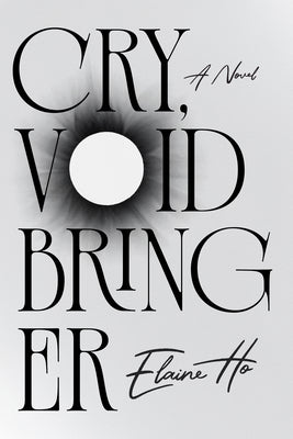 Cover Image for Cry, Voidbringer -- Elaine Ho, Paperback