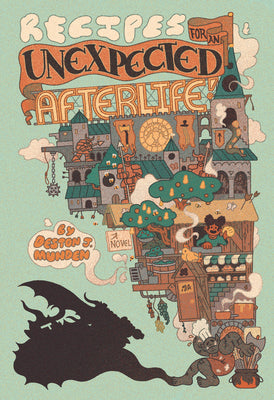 Cover Image for Recipes for an Unexpected Afterlife -- Deston J. Munden, Paperback