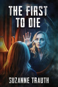 Cover Image for The First to Die -- Suzanne Trauth, Paperback