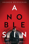 Cover Image for A Noble Sin: An Emma Noble Thriller -- Andrew Bridgeman, Paperback