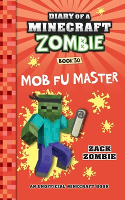 Cover Image for Diary of a Minecraft Zombie Book 30: Mob Fu Master -- Zack Zombie, Paperback