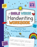 Cover Image for The Bible Verse Handwriting Workbook: Practice Your Printing with Scripture for Kindergarten to Second Grade -- Ashlee Phillips, Paperback